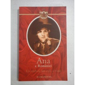 Un razboi, un exil, o viata  -   ANA  A  ROMANIEI  